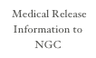  Medical Release Information to NGC