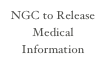 NGC to Release Medical Information